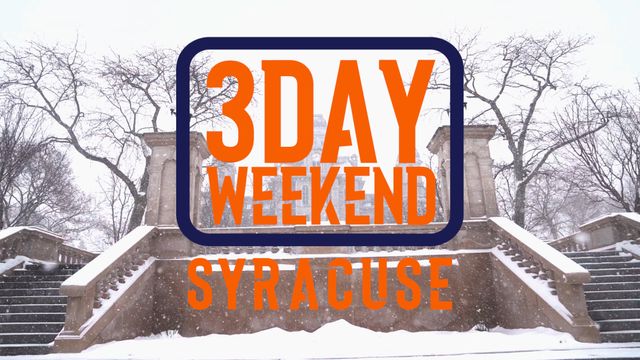 3-Day Weekend: Syracuse